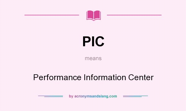 What does PIC mean? It stands for Performance Information Center