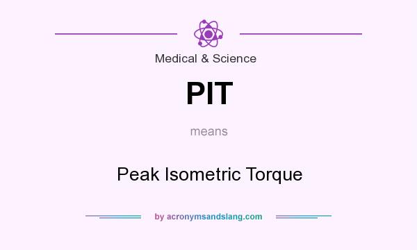 What does PIT mean? It stands for Peak Isometric Torque