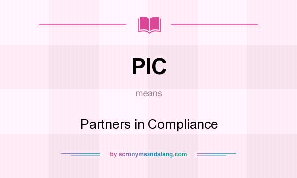What does PIC mean? It stands for Partners in Compliance