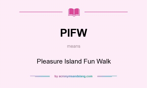 What does PIFW mean? It stands for Pleasure Island Fun Walk
