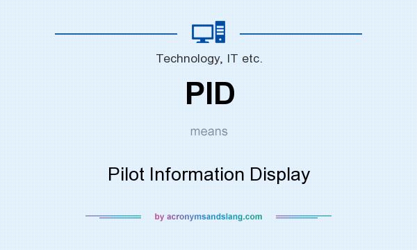 What does PID mean? It stands for Pilot Information Display