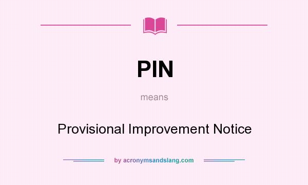 What does PIN mean? It stands for Provisional Improvement Notice