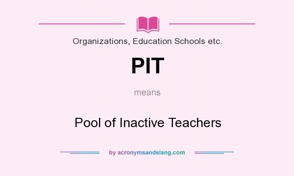 What does PIT mean? It stands for Pool of Inactive Teachers