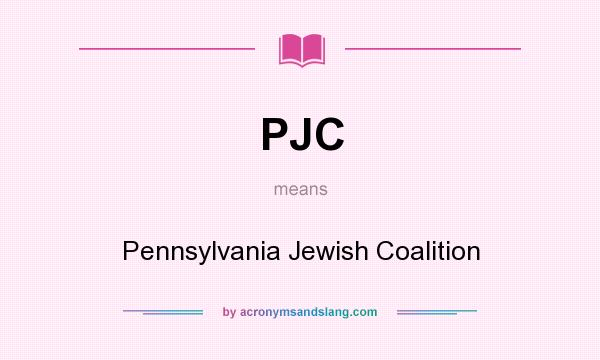 What does PJC mean? It stands for Pennsylvania Jewish Coalition