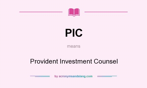 What does PIC mean? It stands for Provident Investment Counsel