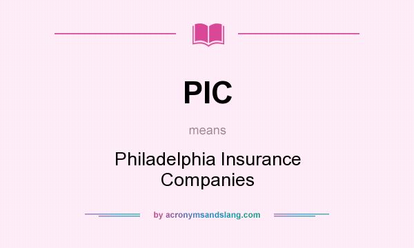 What does PIC mean? It stands for Philadelphia Insurance Companies