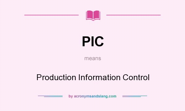 What does PIC mean? It stands for Production Information Control