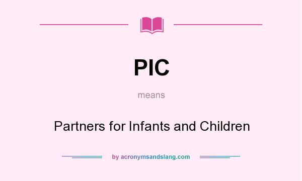 What does PIC mean? It stands for Partners for Infants and Children