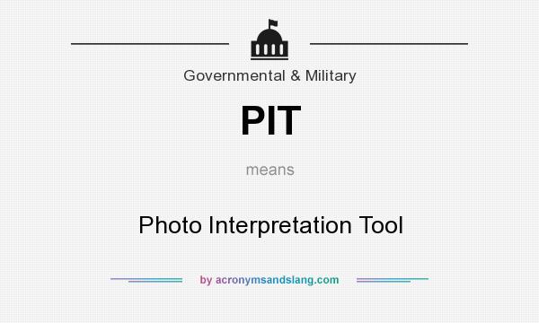 What does PIT mean? It stands for Photo Interpretation Tool