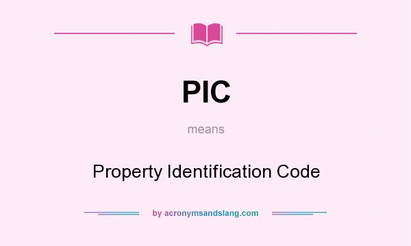 What does PIC mean? It stands for Property Identification Code