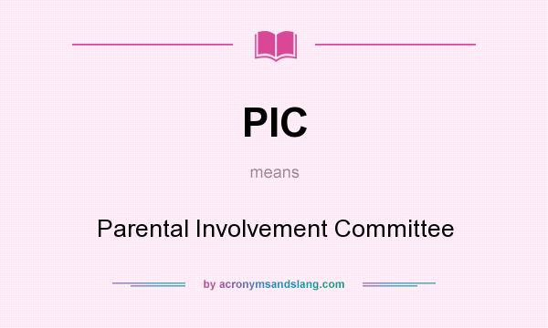 What does PIC mean? It stands for Parental Involvement Committee