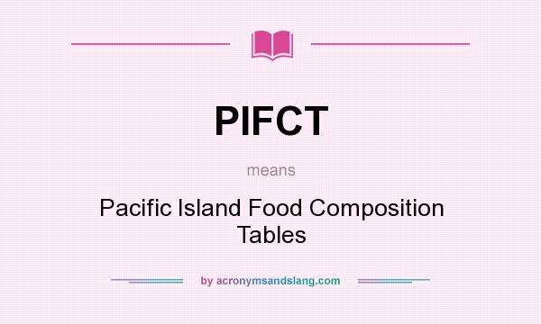 What does PIFCT mean? It stands for Pacific Island Food Composition Tables