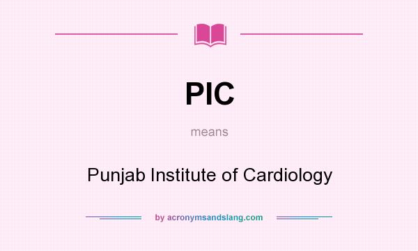 What does PIC mean? It stands for Punjab Institute of Cardiology