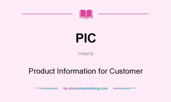 What does PIC mean? It stands for Product Information for Customer