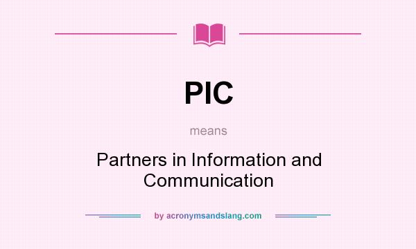 What does PIC mean? It stands for Partners in Information and Communication