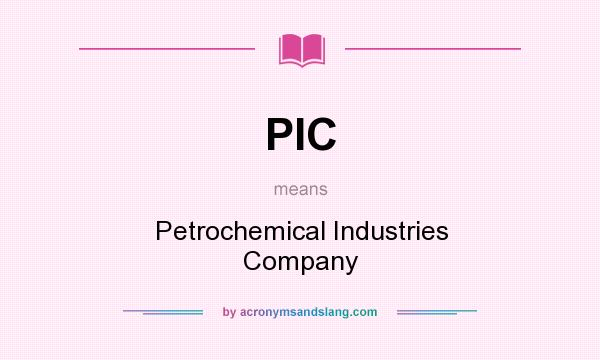What does PIC mean? It stands for Petrochemical Industries Company