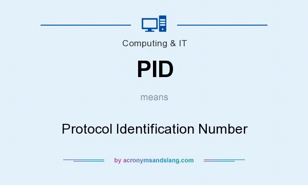 What does PID mean? It stands for Protocol Identification Number