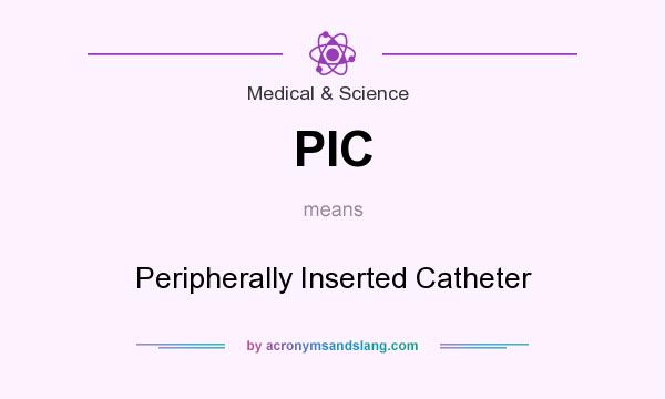 What does PIC mean? It stands for Peripherally Inserted Catheter