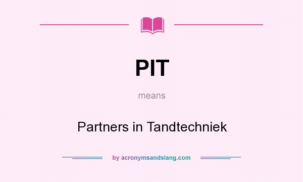 What does PIT mean? It stands for Partners in Tandtechniek