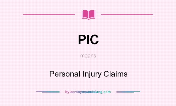 What does PIC mean? It stands for Personal Injury Claims