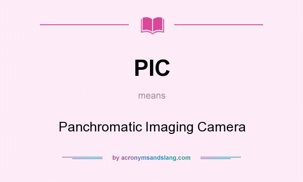 What does PIC mean? It stands for Panchromatic Imaging Camera