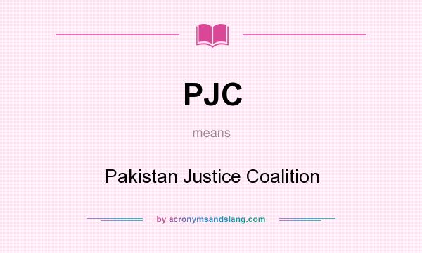 What does PJC mean? It stands for Pakistan Justice Coalition