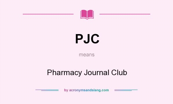 What does PJC mean? It stands for Pharmacy Journal Club