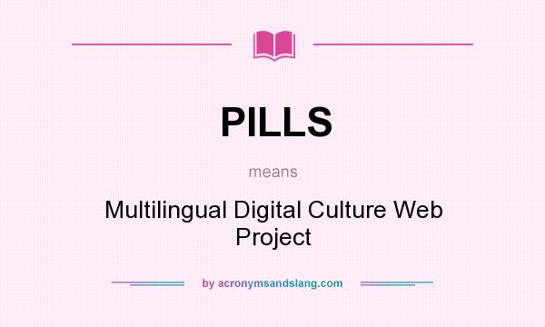 What does PILLS mean? It stands for Multilingual Digital Culture Web Project