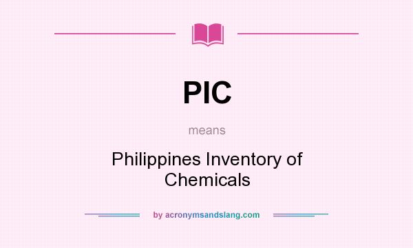 What does PIC mean? It stands for Philippines Inventory of Chemicals