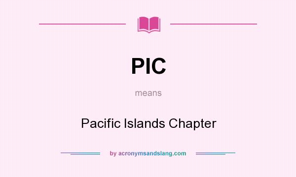 What does PIC mean? It stands for Pacific Islands Chapter