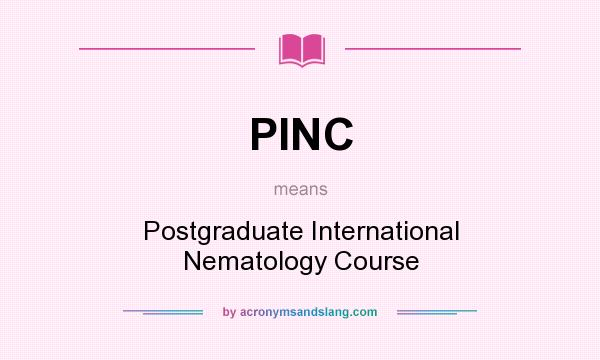 What does PINC mean? It stands for Postgraduate International Nematology Course