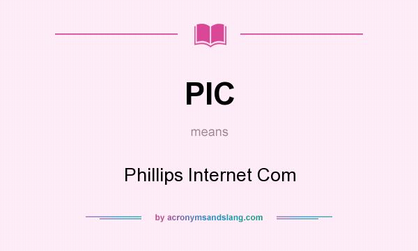 What does PIC mean? It stands for Phillips Internet Com