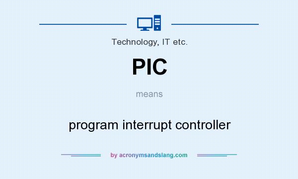 What does PIC mean? It stands for program interrupt controller
