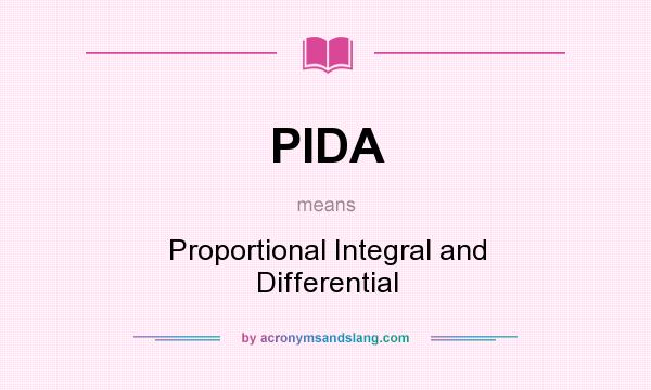 What does PIDA mean? It stands for Proportional Integral and Differential