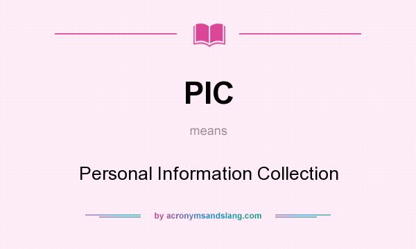 What does PIC mean? It stands for Personal Information Collection