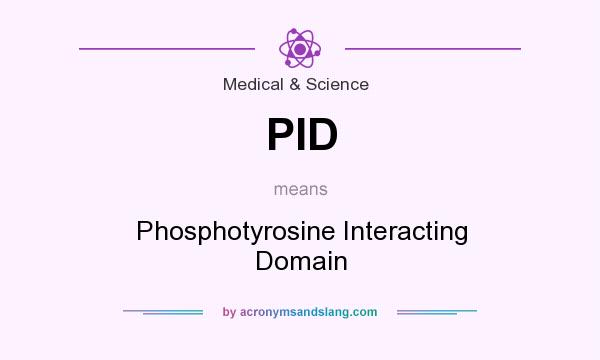 What does PID mean? It stands for Phosphotyrosine Interacting Domain