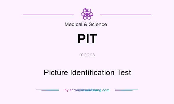 What does PIT mean? It stands for Picture Identification Test