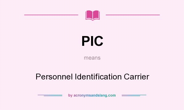 What does PIC mean? It stands for Personnel Identification Carrier