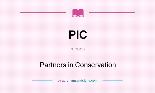 What does PIC mean? It stands for Partners in Conservation