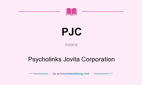 What does PJC mean? It stands for Psycholinks Jovita Corporation