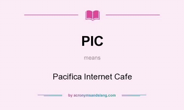 What does PIC mean? It stands for Pacifica Internet Cafe