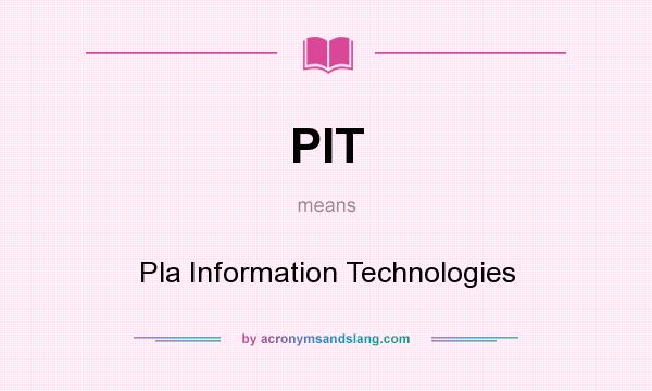 What does PIT mean? It stands for Pla Information Technologies