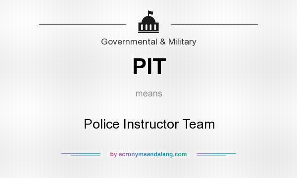What does PIT mean? It stands for Police Instructor Team