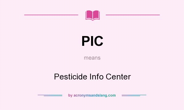 What does PIC mean? It stands for Pesticide Info Center