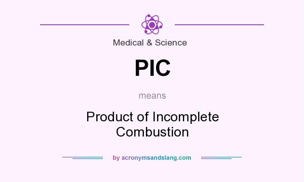 What does PIC mean? It stands for Product of Incomplete Combustion