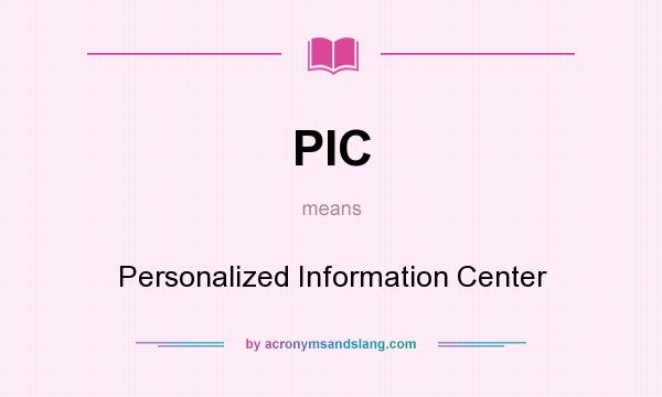 What does PIC mean? It stands for Personalized Information Center