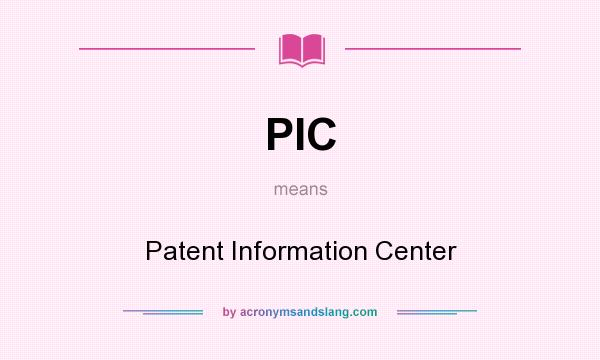 What does PIC mean? It stands for Patent Information Center
