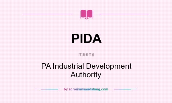 What does PIDA mean? It stands for PA Industrial Development Authority