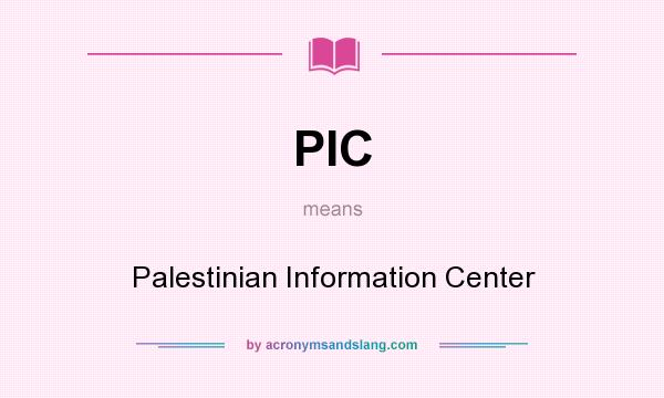 What does PIC mean? It stands for Palestinian Information Center