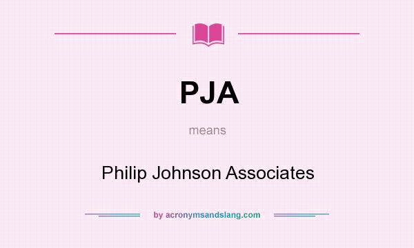 What does PJA mean? It stands for Philip Johnson Associates